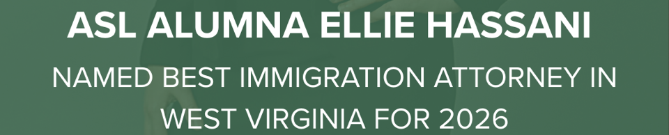 ASL Alumna Ellie Hassani Named Best Immigration Attorney in West Virginia for 2026
